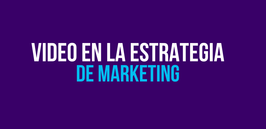 Video en estrategia de marketing