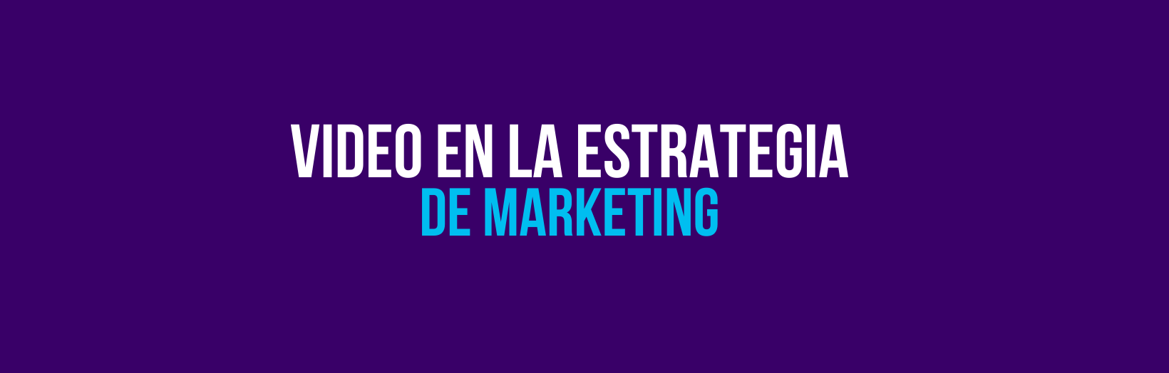 VideoComoestrategiadeMarketing_DC EstudioDigital_España_Panama Video en estrategia de marketing