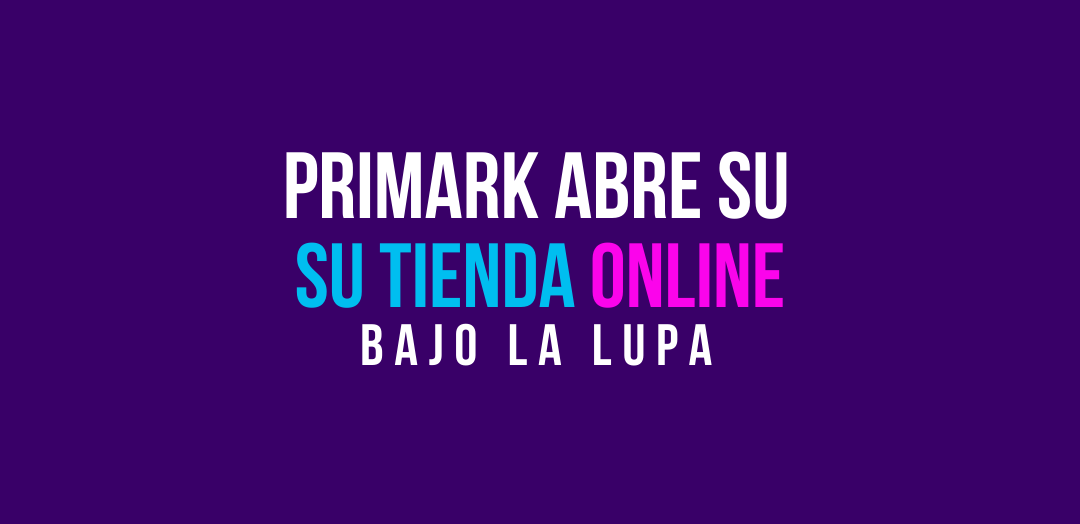 Primark abrirá su tienda online pero con “click and collect”
