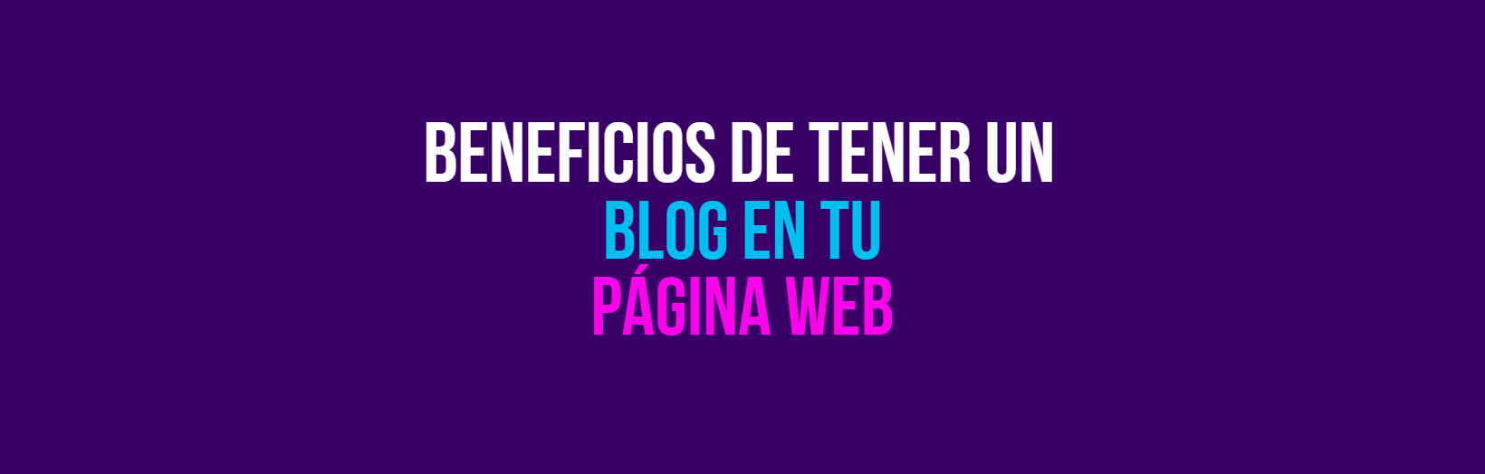 Importancia del Blog Beneficios de un blog en tu página web