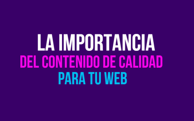 La importancia del contenido de calidad para tu web